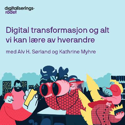 Digital transformasjon og alt vi kan lære av hverandre Digital transformasjon og alt vi kan lære av hverandre
