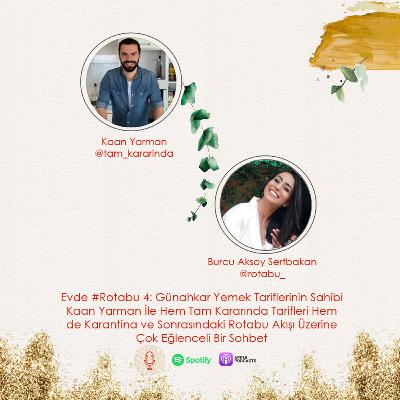 #Rotabu 4: Günahkar Yemek Tariflerinin Sahibi Kaan Yarman İle Hem Tam Kararında Tarifleri Hem de Karantina ve Sonrasındaki Rotabu Akışı Üzerine Çok Eğlenceli Bir Sohbet