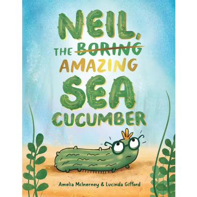 S2E6 - Neil the Amazing Sea Cucumber by Amelia McInerney, Lucinda Gifford