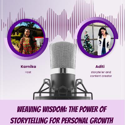 Aditi Sharma: Weaving Wisdom; The Power Of Storytelling For Personal Growth