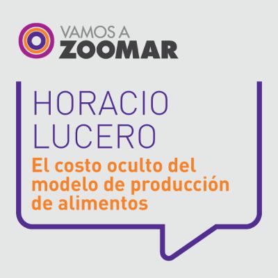 El costo oculto del modelo de producción de alimentos / Horacio Lucero