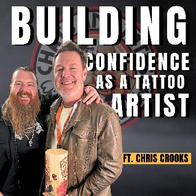 Building Confidence as a Tattoo Artist ft. Chris Crooks