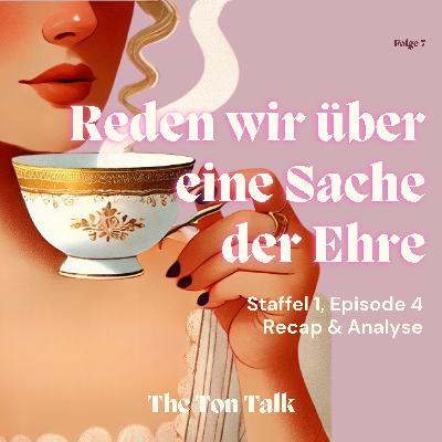 #7 - Reden wir über eine Sache der Ehre: Staffel 1, Episode 4 Recap #7 - Reden wir über eine Sache der Ehre: Staffel 1, Episode 4 Recap