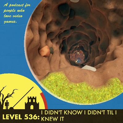 Episode 536: I Didn’t Know I Didn’t Til I Knew It