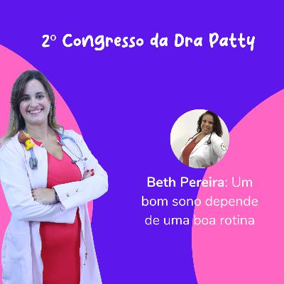 2º Congresso da Dra Patty - Beth Pereira - Um bom sono depende de uma boa rotina 2º Congresso da Dra Patty - Beth Pereira - Um bom sono depende de uma boa rotina