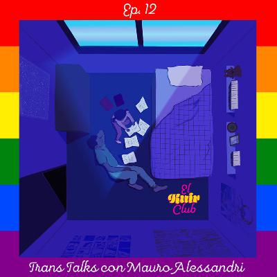 EP12: Pride Party Vol. 4 | Trans Talks con Mauro Alessandri EP12: Pride Party Vol. 4 | Trans Talks con Mauro Alessandri