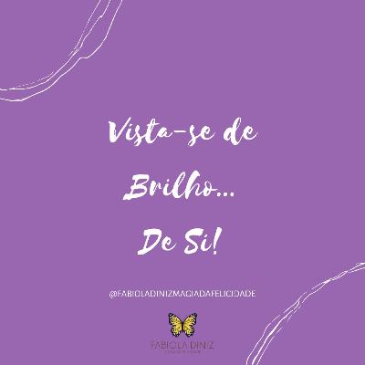 Vista- se de Brilho... De Si!