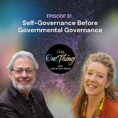 Episode 51: Self-Governance Before Governmental Governance Episode 51: Self-Governance Before Governmental Governance