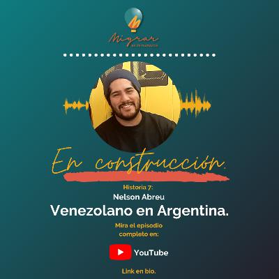 T01E07. Nelson Abreu. Venezolano en Argentina. Migrar es de humanos el podcast. T01E07. Nelson Abreu. Venezolano en Argentina. Migrar es de humanos el podcast.