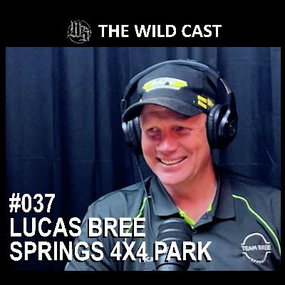 #37 The Wild Cast - Lucas Bree Springs 4X4 Park