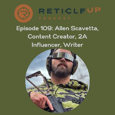 Episode 109: Allen Scavetta, Content Creator, 2A Influencer, Writer