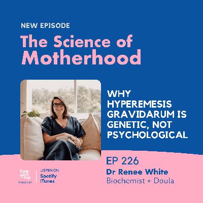 Ep 226. Why Hyperemesis Gravidarum Is Genetic, Not Psychological Ep 226. Why Hyperemesis Gravidarum Is Genetic, Not Psychological