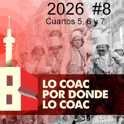 Lo COAC por donde lo COAC #8 #COAC2026 Cuartos 5,6 y 7 con Hermanos Labajo Lo COAC por donde lo COAC #8 #COAC2026 Cuartos 5,6 y 7 con Hermanos Labajo