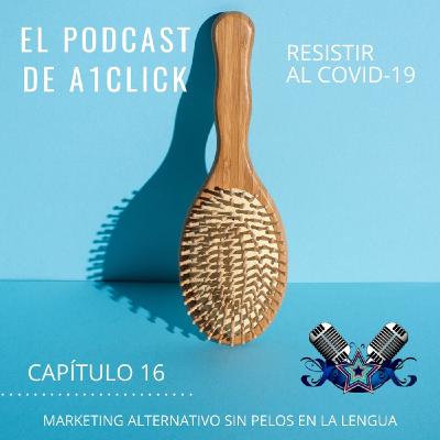 Capítulo 17 del Podcast de A1Click en Resistir al Covid19
