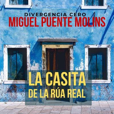 Divergencia 5 - LA CASITA DE LA RÚA REAL, de Miguel Puente - Audiolibro - Ficción Sonora