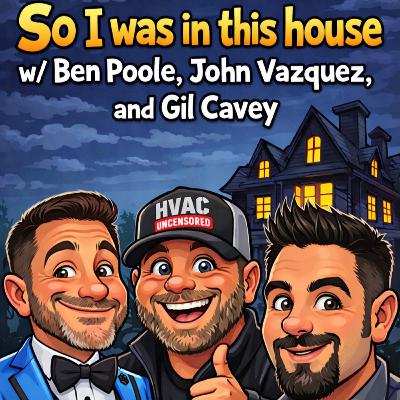 So I was in this house w/ Ben Poole, Gil Cavey, and John Vazquez So I was in this house w/ Ben Poole, Gil Cavey, and John Vazquez