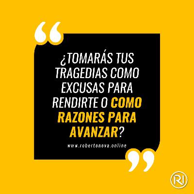 CDD 64 - ¿Tomarás tus tragedias como excusas para rendirte o como razones para avanzar? CDD 64 - ¿Tomarás tus tragedias como excusas para rendirte o como razones para avanzar?