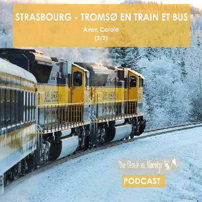184 - Strasbourg - Tromsø en train et bus - Avec Carole (2/2)