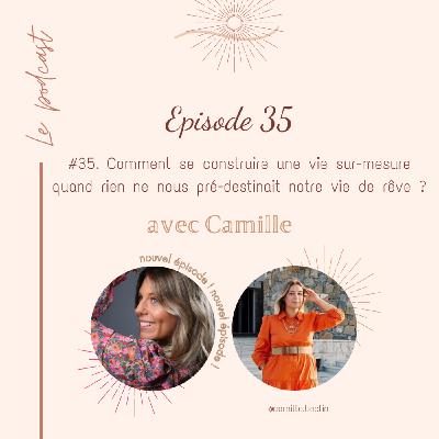 #35 - Se construire sa vie de rêves quand rien ne nous y prédestinait