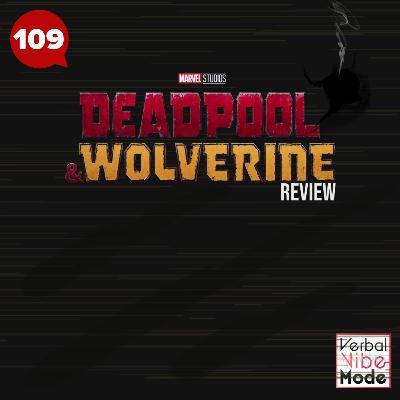 Deadpool & Wolverine (2024) Review | 109