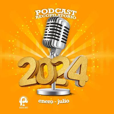 69° Podcast APPA: Highlights Enero - Julio 2024