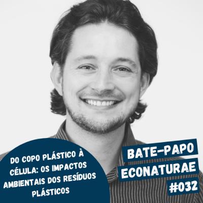 “Do copo plástico à célula: os impactos ambientais dos resíduos plásticos” com Rafael Trevisan - BPE #032