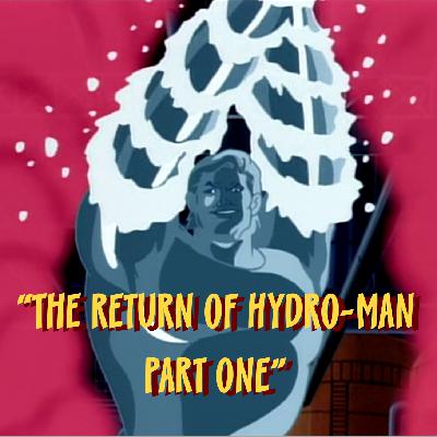 Episode 59 - The Return of Hydroman - Part I or Can’t Quench the Bench!