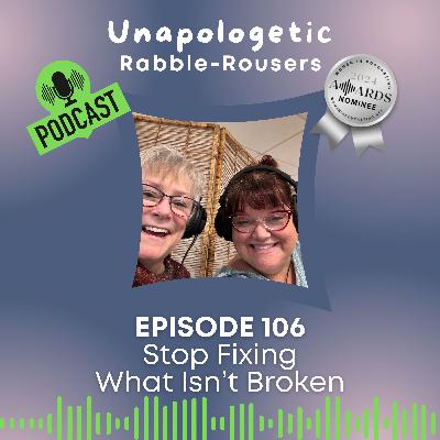 106: Don't Fix What Isn't Broken