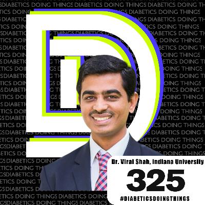 Episode 325 -  Dr. Viral Shah, Professor of Medicine of Endocrinology Indiana University