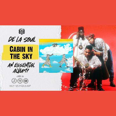 Why De La Soul's 'Cabin in the Sky' is Essential | Ep. 191