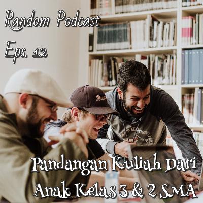 Pandangan Tentang Kuliah Dari Anak Kelas 3 & 2 SMA | Random Podcast Eps. 12 Pandangan Tentang Kuliah Dari Anak Kelas 3 & 2 SMA | Random Podcast Eps. 12