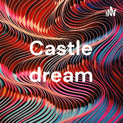 Castle dream