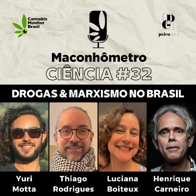 Ciência | Drogas e Marxismo, com Thiago Rodrigues, Luciana Boiteux e Henrique Carneiro Ciência | Drogas e Marxismo, com Thiago Rodrigues, Luciana Boiteux e Henrique Carneiro