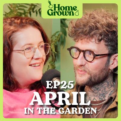 S1 Ep 25: April in the Garden: What to Sow, Grow, and Do!
