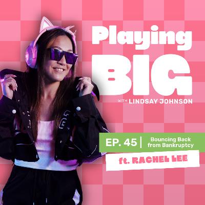 Ep 45: Bouncing Back from Bankruptcy with Rachel Lee Ep 45: Bouncing Back from Bankruptcy with Rachel Lee