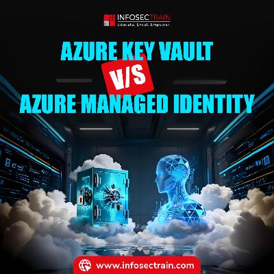 Key Vault vs. Managed Identity Azure Security Showdown