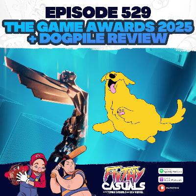 Episode 529: The Game Awards 2025, Dogpile Review Episode 529: The Game Awards 2025, Dogpile Review