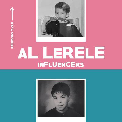 INFLUENCERS | Al Lerele 2x28