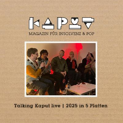 Talking Kaput live | 2025 in 5 Platten Talking Kaput live | 2025 in 5 Platten