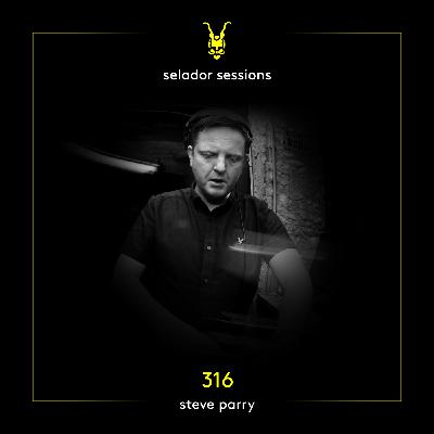 Selador Sessions 316 | Steve Parry