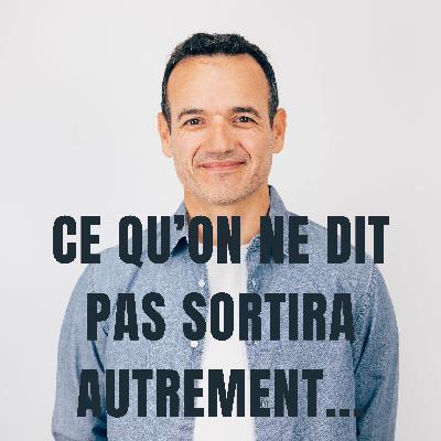 Ce qu’on ne Dit pas… finit toujours par Sortir autrement