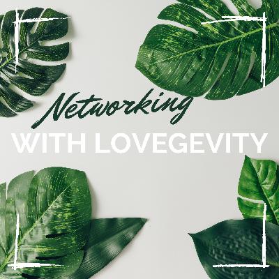 Networking with Lovegevity Part Two Networking with Lovegevity Part Two