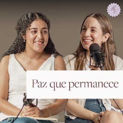 Paz que permanece | Cordelia Ruíz y Alexa Martínez | Ep 20 Paz que permanece | Cordelia Ruíz y Alexa Martínez | Ep 20