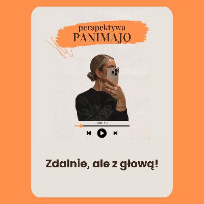 Zdalnie, ale z głową - mój sposób na balans. Zdalnie, ale z głową - mój sposób na balans.