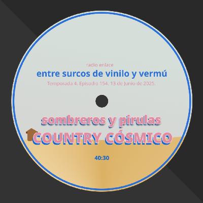 Episodio 154: Sombreros y pirulas. Country Cósmico.