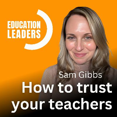 How to Trust Your Teachers | A Conversation with Sam Gibbs