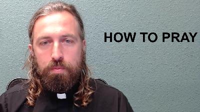 How to pray. Q233-243 To Be A Christian, An Anglican Catechism How to pray. Q233-243 To Be A Christian, An Anglican Catechism