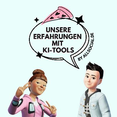 #72 Unsere Erfahrungen mit KI-Tools und Social Media