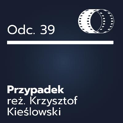 Odc. 39- ,,Przypadek" Odc. 39- ,,Przypadek"