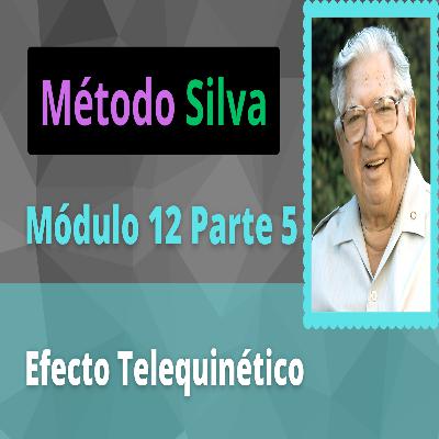 Método Silva Módulo 12 Parte 5 Efecto Telequinético